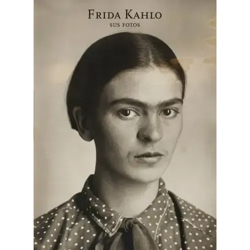 Frida Kahlo: Sus Fotos: Frida Kahlo: Her Photos, Spanish Edition