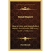 Mind Magnet: How to Unify and Intensify Your Natural Faculties for Efficiency, Health and Success