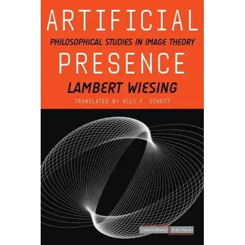 Artificial Presence: Philosophical Studies in Image Theory