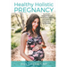 Holistic Pregnancy: Lots of tips and tricks on how to traverse pregnancy while keeping a holistic mindset.
