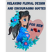 Relaxing floral design and encouraging quotes for new mom - strengthen your connection to yourself