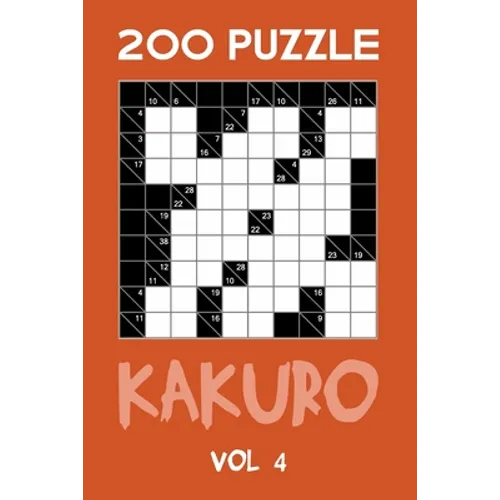200 Puzzle Kakuro Vol 4: Cross Sums For Experts Puzzle Book, hard,10x10, 2 puzzles per page