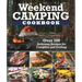 Weekend Camping Cookbook: Over 100 Delicious Recipes for Campfire and Grilling