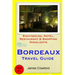 Bordeaux Travel Guide: Sightseeing, Hotel, Restaurant & Shopping Highlights