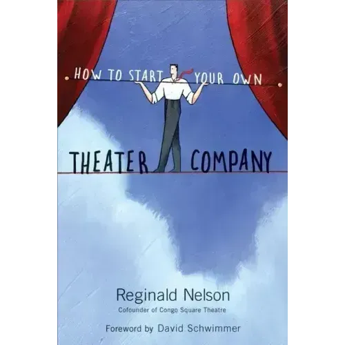 How to Start Your Own Theater Company