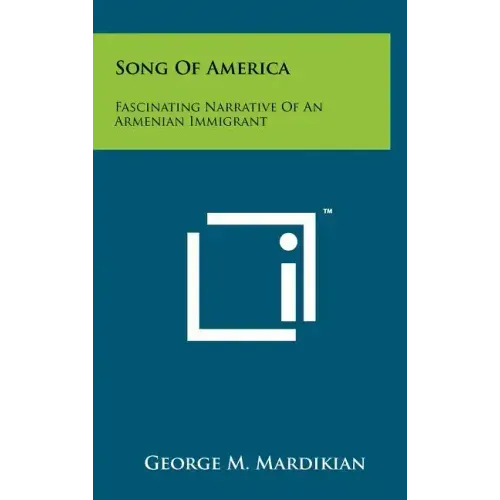 Song of America: Fascinating Narrative of an Armenian Immigrant