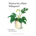 Want to be a Plant Whisperer: The invisible life of house plants