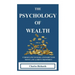 The Psychology of Wealth: . Understand Your Relationship with Money and Achieve Prosperity.