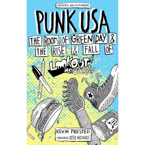 Punk Usa: The Roots of Green Day & the Rise & Fall of Lookout Records: The Roots of Green Day & the Rise & Fall of Lookout Records