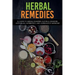 Herbal Remedies: A Guide to Herbal Remedies, Natural Remedies, Antivirals, Antibiotics and Alternative Medicine!