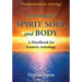 Astrology of Spirit, Soul and Body: A Handbook for Esoteric Astrology