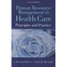 Human Resource Management in Health Care: Principles and Practices