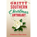 Gritty Southern Christmas Anthology: A Collection of Short Stories