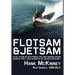 Flotsam & Jetsam: A Collection of Sea Stories That Have Washed Ashore During a Forty-Year Career in the United States Navy