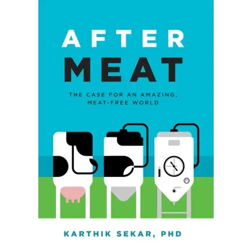 After Meat: The Case for an Amazing, Meat-Free World