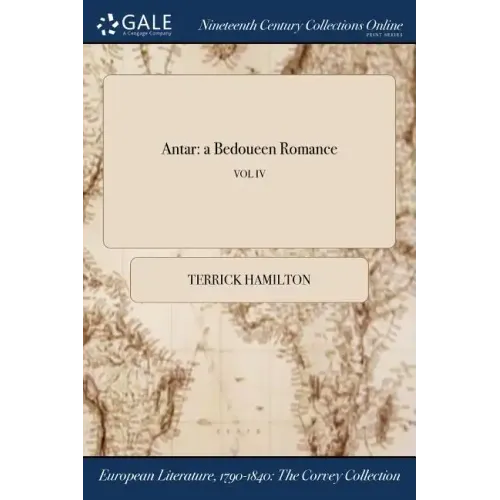 Antar: a Bedoueen Romance; VOL IV