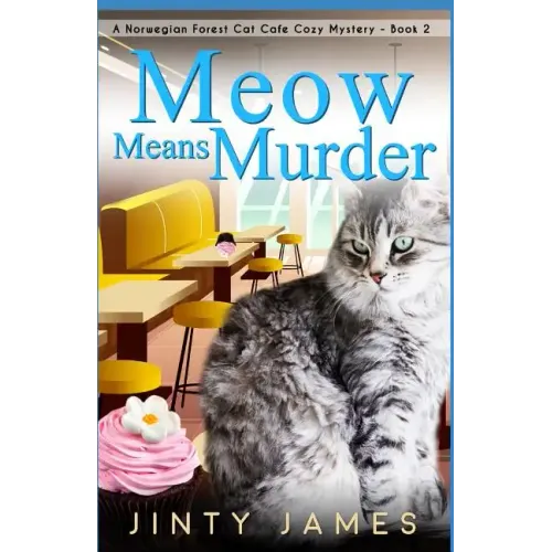 Meow Means Murder: A Norwegian Forest Cat Café Cozy Mystery - Book 2