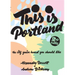 This Is Portland: The City You've Heard You Should Like: The City You've Heard You Should Like