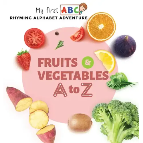 Fruits & Vegetables A to Z: Rhyming Alphabet Adventure