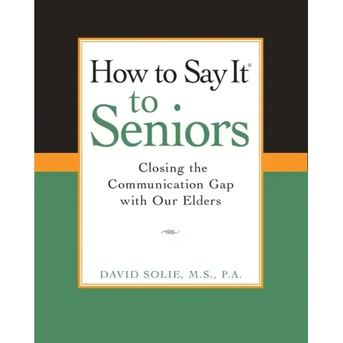 How to Say It(r) to Seniors: Closing the Communication Gap with Our Elders