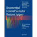 Uncemented Femoral Stems for Revision Surgery: The Press-Fit Concept - Planning - Surgical Technique - Evaluation