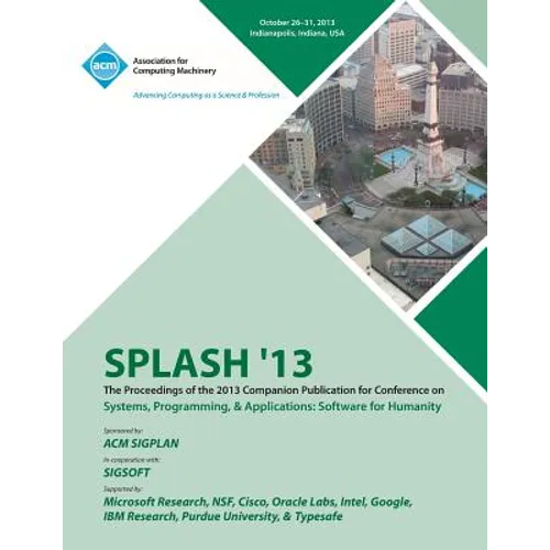 Splash 13 the Proceedings of the 2013 Companion Publication on Systems, Programming & Applications: Software for Humanity