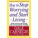 How to Stop Worrying and Start Living