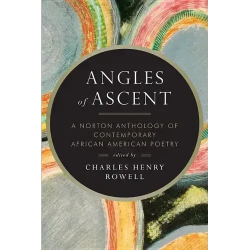 Angles of Ascent: A Norton Anthology of Contemporary African American Poetry