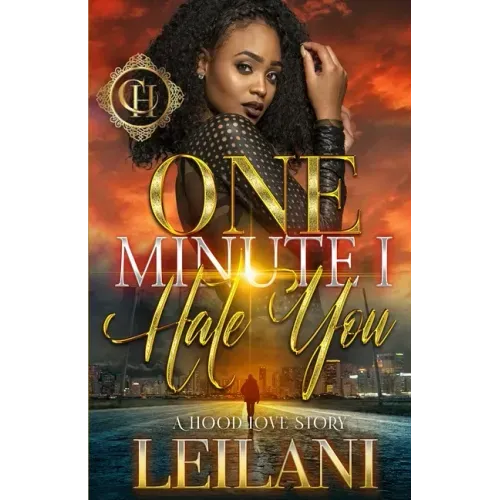 One Minute I Hate You: A Hood Love Story