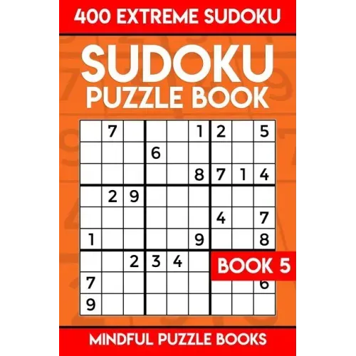 Sudoku Puzzle Book 5: 400 Extreme (Very Hard) Sudoku
