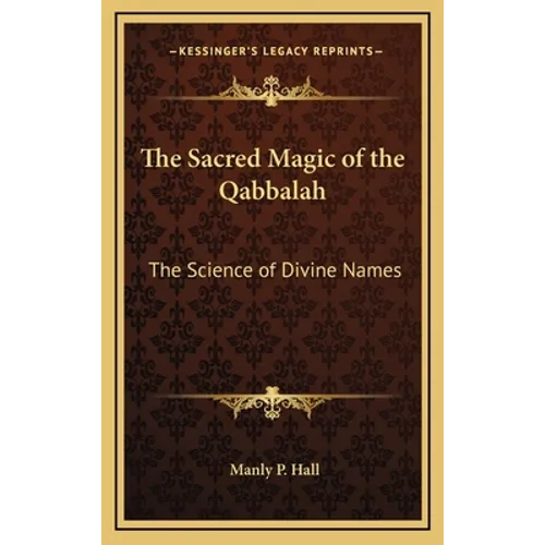 The Sacred Magic of the Qabbalah: The Science of Divine Names