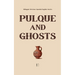 Pulque and Ghosts: Bilingual Mexican Spanish-English Stories