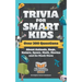 Trivia for Smart Kids: Over 300 Questions About Animals, Bugs, Nature, Space, Math, Movies and So Much More