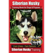 Siberian Husky Training Book for Dogs & Puppies by BoneUP Dog Training: Are You Ready to Bone Up? Easy Steps * Fast Results - Siberian Husky Training