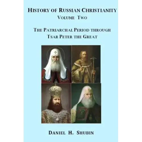 History of Russian Christianity, Volume Two, The Patriarchal Period through Tsar Peter the Great