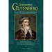 Johannes Gutenberg: Man of the Millennium: A Brief Look at the Printing Revolution and the Power of Books