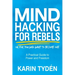 Mind Hacking for Rebels: A Practical Guide to Power and Freedom