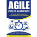 Agile Project Management: Step-By-Step Guide to Agile Project Management (Agile Principles, Agile Software Development, Dsdm Atern, Agile Project Scop