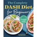 The Complete Dash Diet for Beginners: The Essential Guide to Lose Weight and Live Healthy