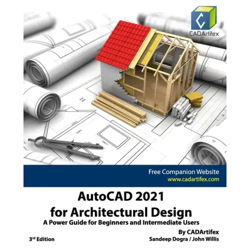 AutoCAD 2021 for Architectural Design: A Power Guide for Beginners and Intermediate Users