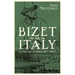 Bizet in Italy: Letters and Journals, 1857-1860