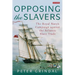 Opposing the Slavers The Royal Navy's Campaign Against the Atlantic Slave Trade