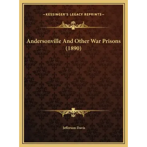 Andersonville and Other War Prisons (1890)