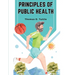 Principles of Public Health: The Fight for The Health and The Enemies of Health