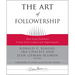 The Art of Followership: How Great Followers Create Great Leaders and Organizations