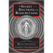 The Secret Doctrine of the Rosicrucians: A Lost Classic by Magus Incognito