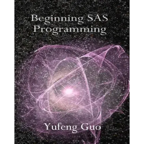 Beginning SAS Programming: a true beginner's guide for learning SAS