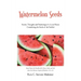 Watermelon Seeds: Stories, Thoughts and Ponderings of a Local Pastor Considering the Seeds of the Faithful