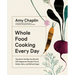 Whole Food Cooking Every Day: Transform the Way You Eat with 250 Vegetarian Recipes Free of Gluten, Dairy, and Refined Sugar