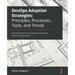DevOps Adoption Strategies: Embracing DevOps through effective culture, people, and processes